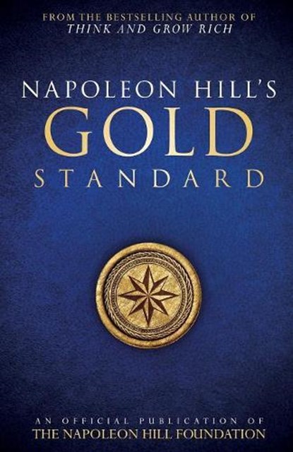 Napoleon Hill's Gold Standard, Napoleon Hill - Paperback - 9780768410150