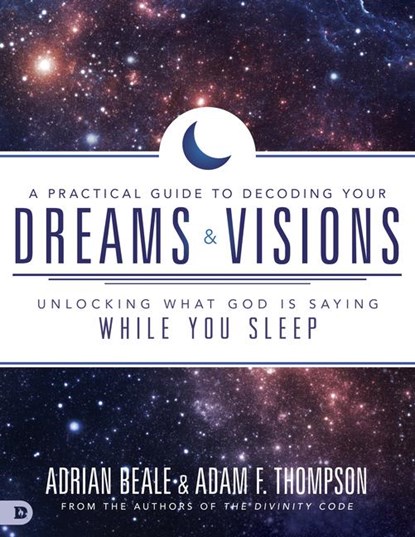 A Practical Guide to Decoding Your Dreams and Visions, Adam Thompson ; Adrian Beale - Paperback - 9780768412307