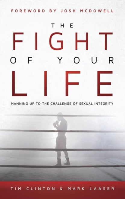 The Fight of Your Life, Dr Tim Clinton ; Mark Laaser - Gebonden - 9780768412925