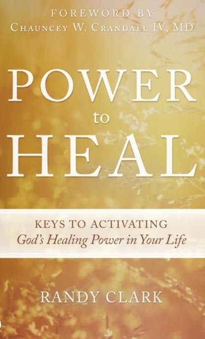 Power to Heal, Randy Clark - Gebonden - 9780768413137