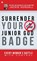 Surrender Your Junior God Badge, Jackie Kendall - Gebonden - 9780768413144