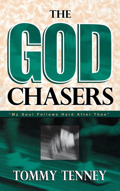 God Chasers, Tommy Tenney - Gebonden - 9780768413694