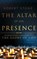 The Altar of His Presence, STONE,  Robert - Gebonden - 9780768415568