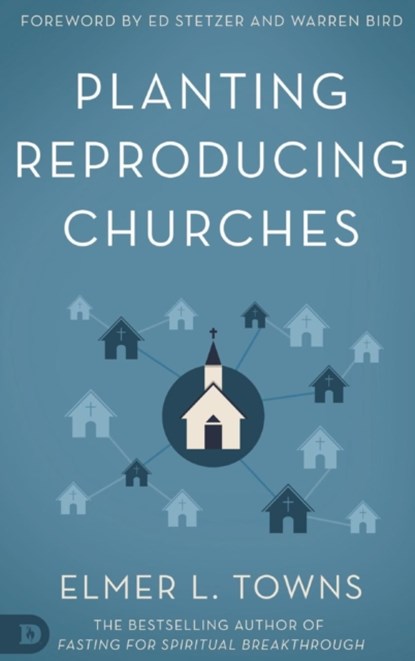 Planting Reproducing Churches, Elmer Towns - Gebonden - 9780768417654