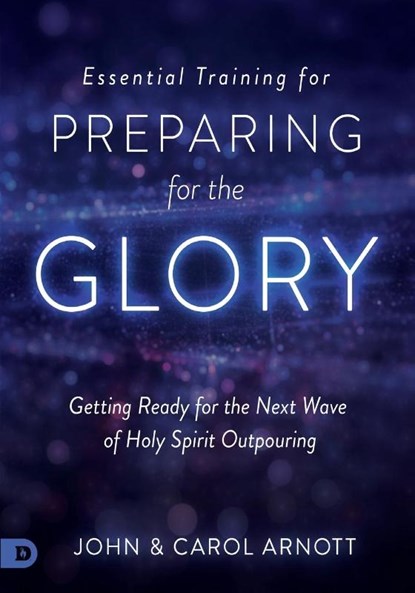 Essential Training for Preparing for the Glory, John Arnott - Paperback - 9780768417920