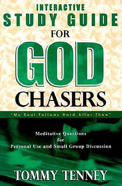 God Chasers: Interactive Study Guide, Tommy Tenney - Paperback - 9780768421057