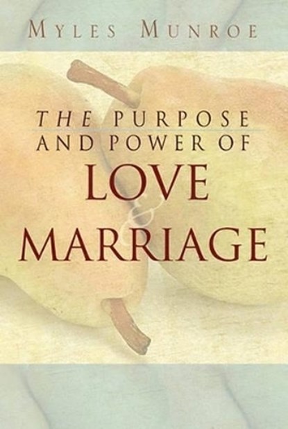 Munroe, M: Purpose and Power of Love and Marriage, Myles Munroe - Paperback - 9780768422511