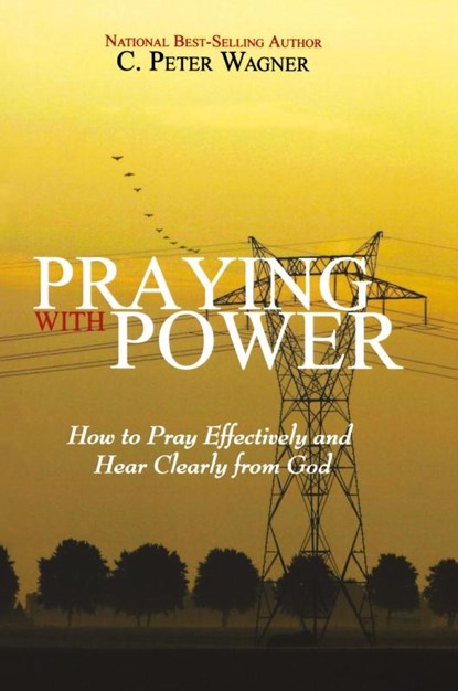 Praying with Power, C Peter Wagner - Paperback - 9780768426533