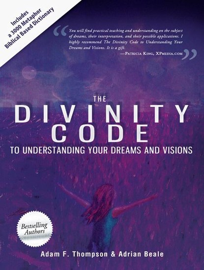 Divinity Code to Understanding Your Dreams and Visions, Adam F. Thompson ; Adrian Beale ; Patricia King - Paperback - 9780768440904