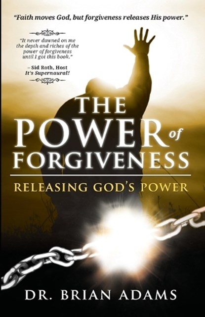 The Power of Forgiveness: Releasing God's Power, Brian Adams - Paperback - 9780768441444