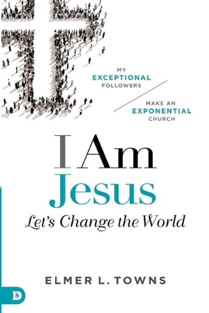 I Am Jesus, TOWNS,  Elmer L. - Paperback - 9780768449860