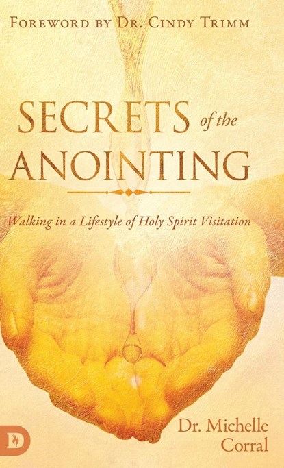 Secrets of the Anointing, Dr Michelle Corral - Gebonden - 9780768450736