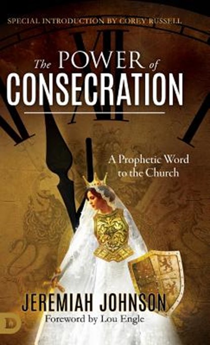 The Power of Consecration, Jeremiah Johnson - Gebonden - 9780768450811