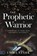 The Prophetic Warrior, Emma Stark - Gebonden - 9780768451740