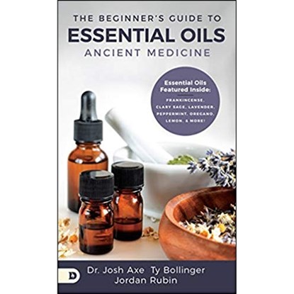 The Beginner's Guide to Essential Oils: Ancient Medicine, Josh Axe - Paperback - 9780768451917