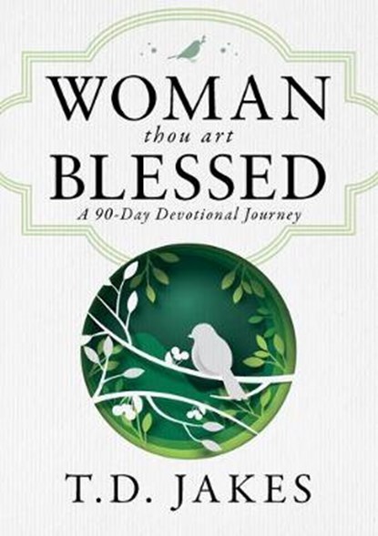 Woman, Thou Art Blessed: A 90-Day Devotional Journey, JAKES,  T. D. - Gebonden - 9780768452730