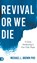Revival or We Die, Michael L Brown - Gebonden - 9780768452914
