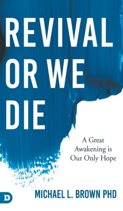 Revival or We Die, Michael L Brown - Gebonden - 9780768452914