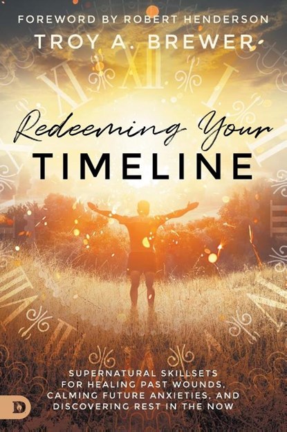 Redeeming Your Timeline, Troy A. Brewer - Paperback - 9780768454000