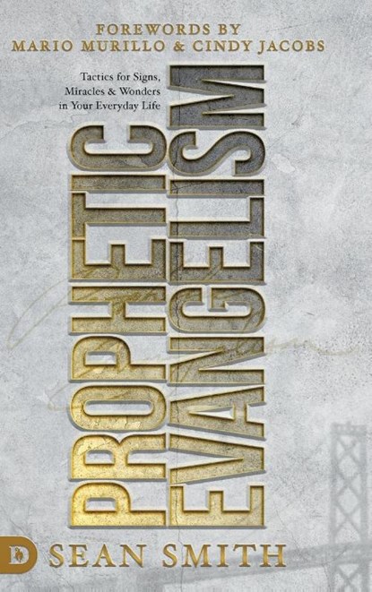 Prophetic Evangelism (Revised and Updated Edition), Sean Smith - Gebonden - 9780768458121
