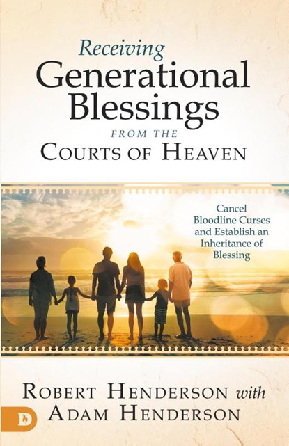 Receiving Generational Blessings from the Courts of Heaven, Robert Henderson - Paperback - 9780768458701