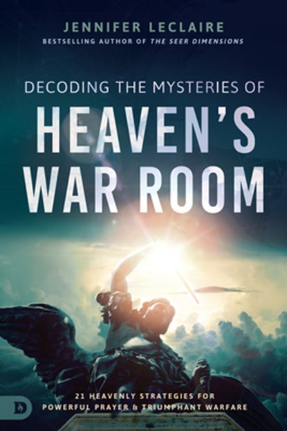 Decoding the Mysteries of Heaven's War Room, Jennifer Leclaire - Paperback - 9780768459104