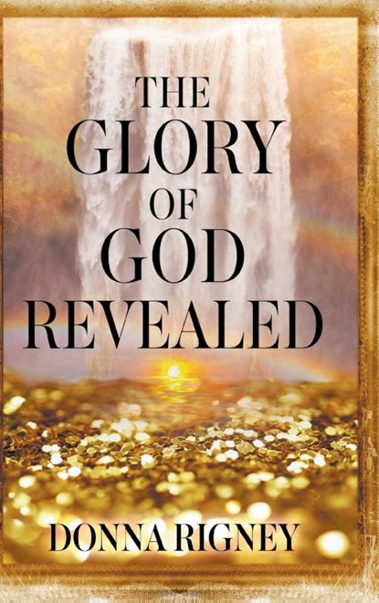 The Glory of God Revealed, Donna Rigney - Gebonden - 9780768461282