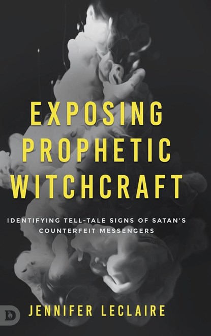 Exposing Prophetic Witchcraft, Jennifer LeClaire - Gebonden - 9780768462814