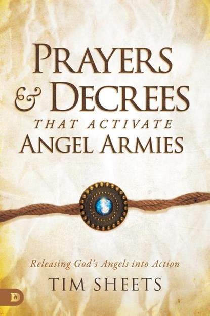 Prayers and Decrees that Activate Angel Armies, Tim Sheets - Paperback - 9780768463132
