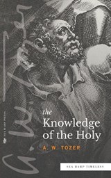 The Knowledge of the Holy (Sea Harp Timeless series) - A W Tozer - 9780768463538