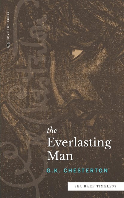 The Everlasting Man (Sea Harp Timeless series), G K Chesterton - Paperback - 9780768464443