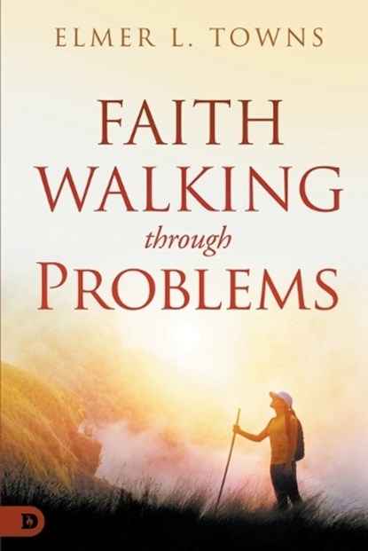 Faith Walking Through Problems, Elmer L Towns - Paperback - 9780768471762