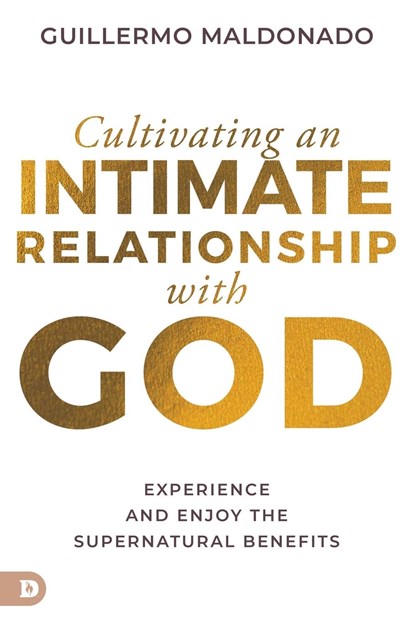 Cultivating an Intimate Relationship with God, Guillermo Maldonado - Paperback - 9780768471830