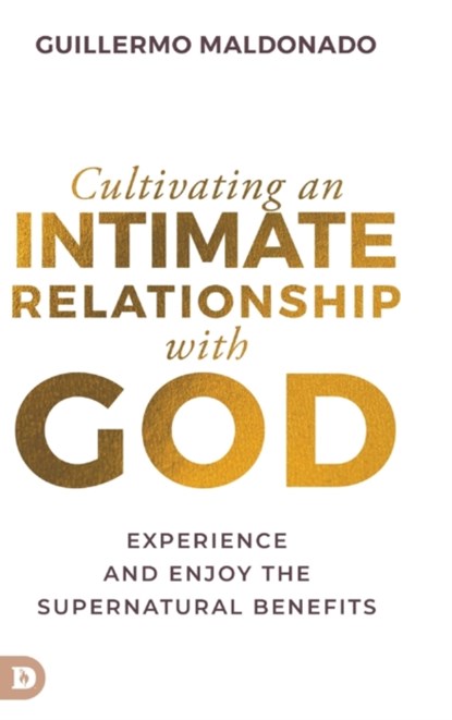 Cultivating an Intimate Relationship with God, Guillermo Maldonado - Gebonden - 9780768471861