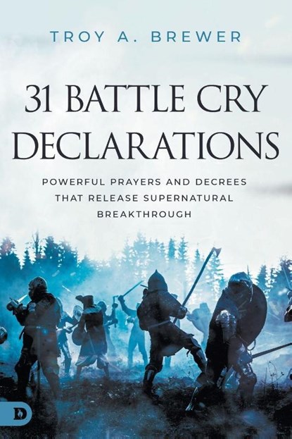 31 Battle Cry Declarations, Troy A. Brewer - Paperback - 9780768477856