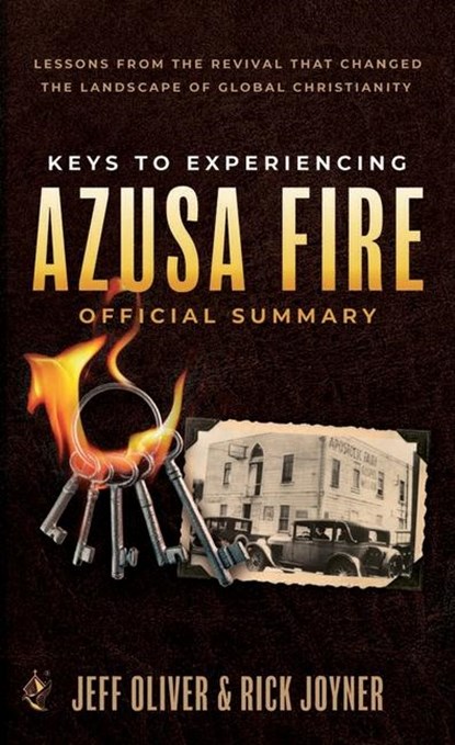 Oliver, J: Keys to Experiencing Azusa Fire Official Summary, Jeff Oliver ; Rick Joyner - Paperback - 9780768481334