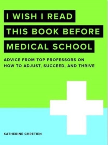 I Wish I Read This Book Before Medical School, Katherine Chretien - Paperback - 9780768945621