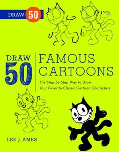 Draw 50 Famous Cartoons, Lee J. Ames - Ebook - 9780770432911