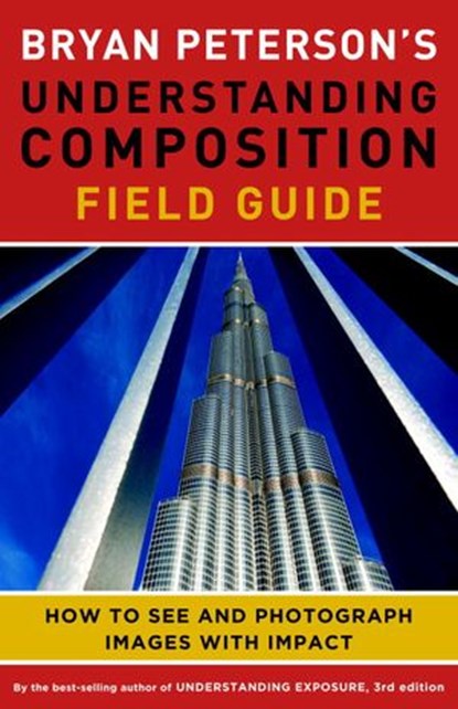 Bryan Peterson's Understanding Composition Field Guide, Bryan Peterson - Ebook - 9780770433086
