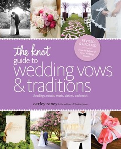 The Knot Guide to Wedding Vows and Traditions [Revised Edition], Carley Roney ; Editors of The Knot - Ebook - 9780770433826