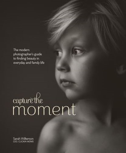 Capture the Moment, Sarah Wilkerson - Ebook - 9780770435288