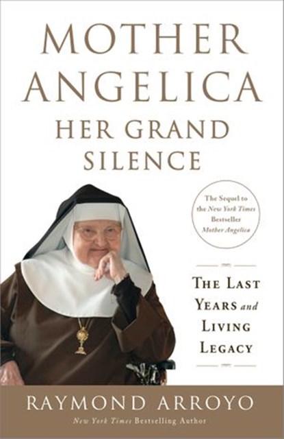 Mother Angelica: Her Grand Silence, Raymond Arroyo - Ebook - 9780770437251