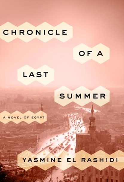 Chronicle of a Last Summer, Yasmine El Rashidi - Ebook - 9780770437305