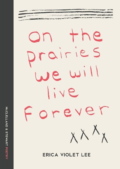 On the Prairies We Will Live Forever, Erica Violet Lee - Paperback - 9780771004261