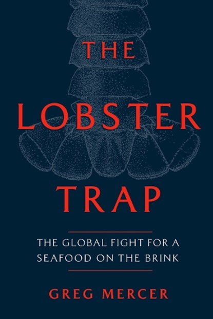 The Lobster Trap, Greg Mercer - Gebonden - 9780771006326
