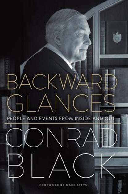 Backward Glances, Conrad Black - Ebook - 9780771009211