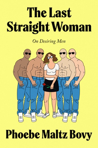 The Last Straight Woman, Phoebe Maltz Bovy - Gebonden - 9780771013027