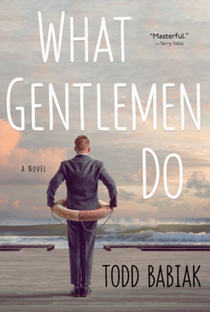 What Gentlemen Do, Todd Babiak - Paperback - 9780771015465