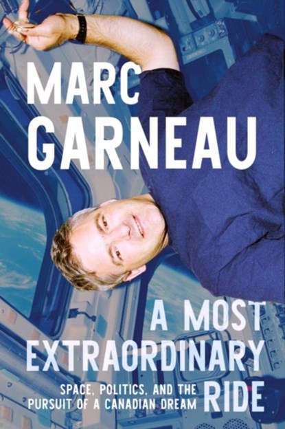 A Most Extraordinary Ride, Marc Garneau - Gebonden - 9780771016219