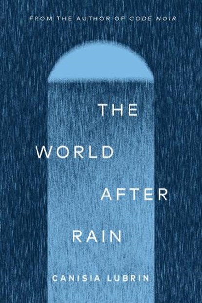 The World After Rain, Canisia Lubrin - Gebonden - 9780771020063